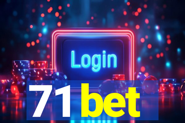 71 bet